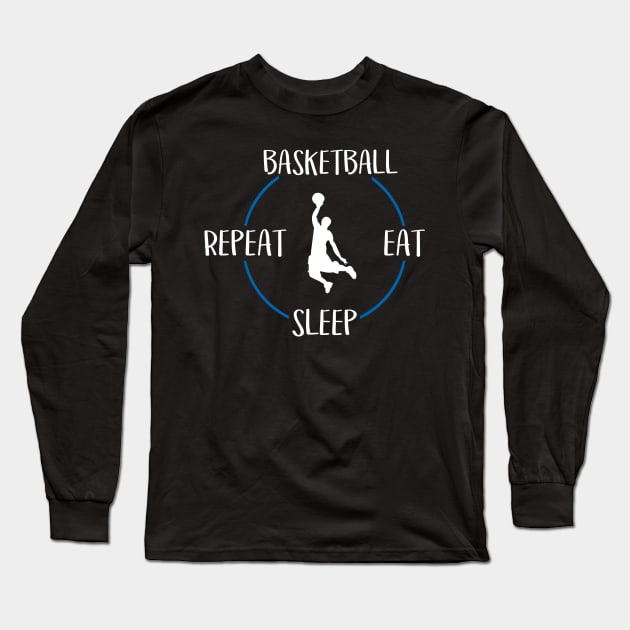 Basketball Eat Sleep Repeat Gift For Basketball Players Long Sleeve T-Shirt by OceanRadar